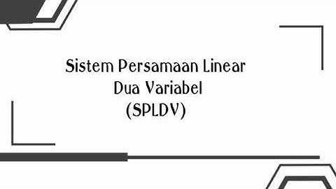 SISTEM PERSAMAAN LINEAR DUA VARIABEL (SPLDV) || BAB V || Part 1