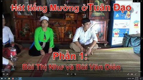 1 - hát tiếng Mường ở Tuân Đạo   Bùi Văn Diên hát với Bùi Thị Như