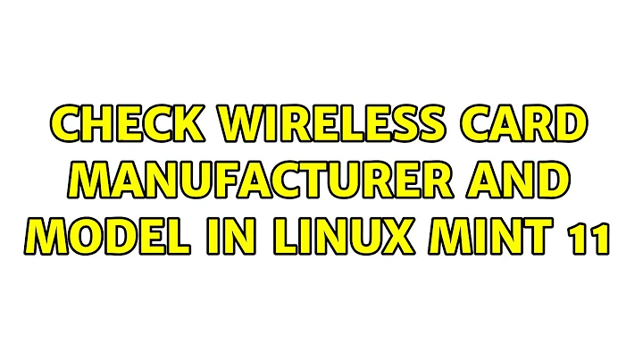 Check wireless card manufacturer and model in Linux Mint 11