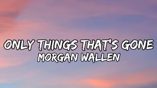 Morgan Wallen - Only Things That's Gone (Lyrics) Ft. Chris Stapleton