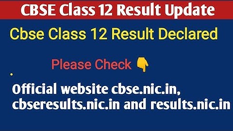 cbse class 12 result declared Already | Class 12 CBSE Result declared 2019