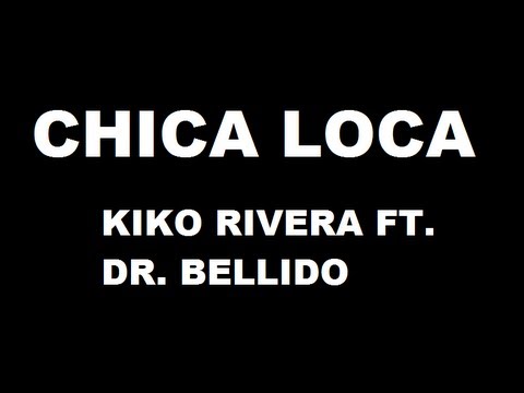 [ Lyrics - Letra ] Kiko Rivera feat. Dr Bellido - Chica Loca. SONIDO HQ ( CANCIÓN COMPLETA)