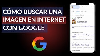Cómo Buscar Una Imagen En Internet Con El Buscador De Google? - Paso A Paso