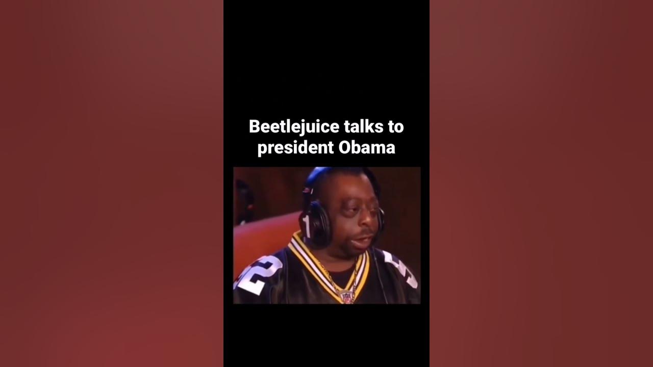 Beetlejuice talks to president Obama YouTube