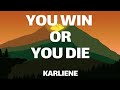 Karliene•You Win Or You Die(Game Of Thrones)-Lyrics