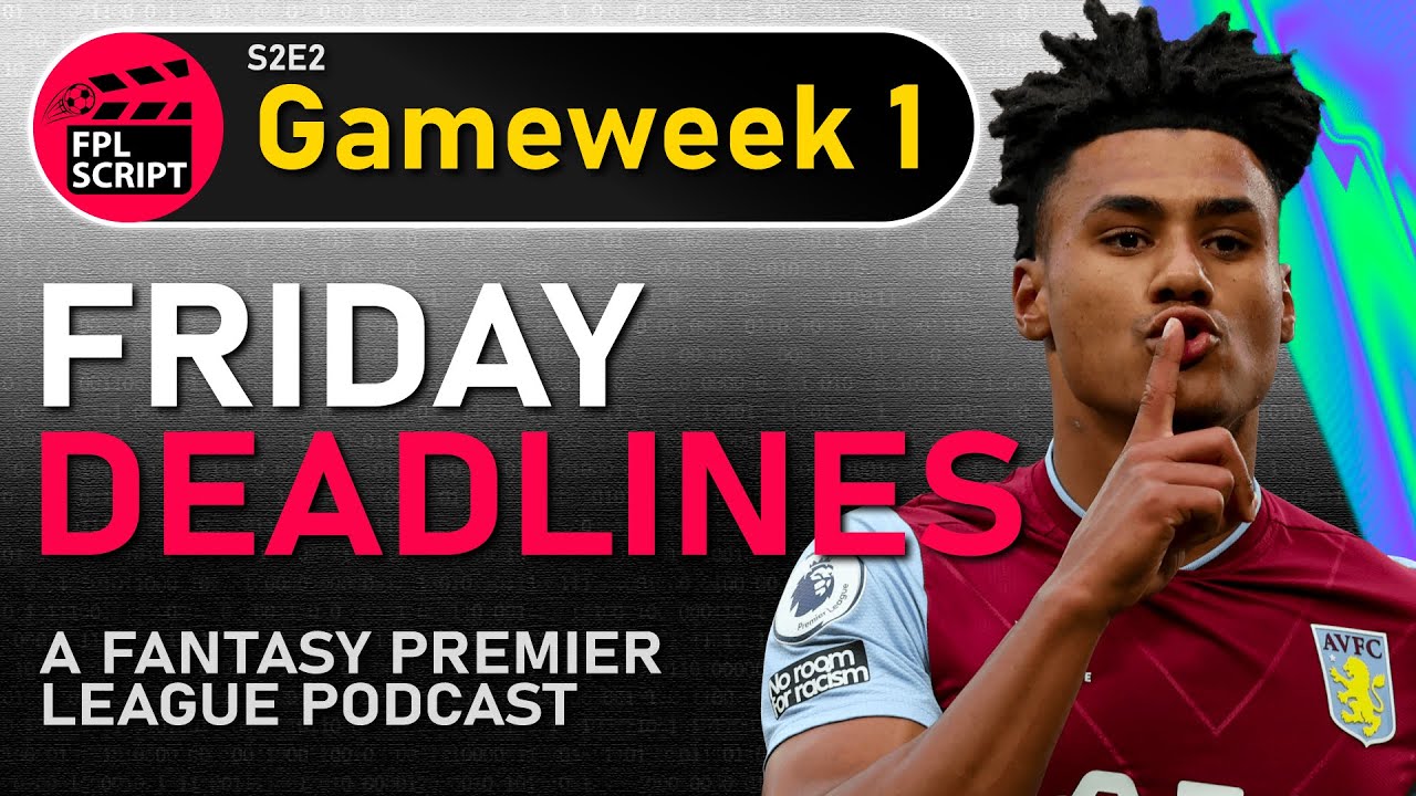 Friday Deadlines | FPL Script | Gameweek 1 | Fantasy Premier League ...