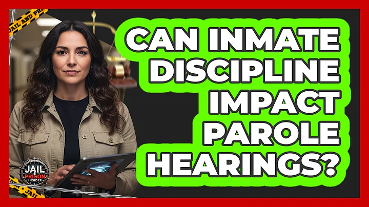 Can Inmate Discipline Impact Parole Hearings?