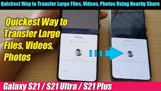 Galaxy S21/Ultra/Plus: Quickest Way to Transfer Large Files, Videos, Photos Using Nearby Share screenshot 5