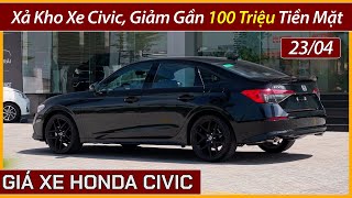 Xả kho xe Honda Civic cuối tháng 04. Giảm tiền mặt gần 100 triệu cho xe Civic vin 2023.