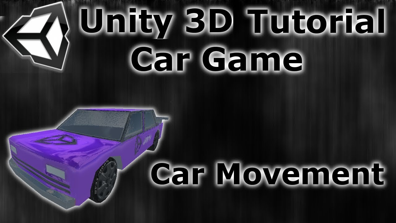 #3 How to make a Car game - Unity 3D Tutorial - Basic Movement - YouTube