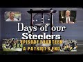 Days of our Steelers - Episode Fourteen: A Patriot's End