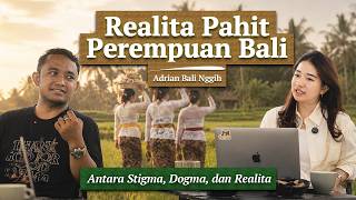 Perempuan Bali. Stigma, Dogma, dan Realita | Adrian (Bali Nggih) | Pod. 48