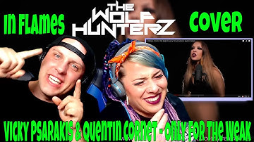 Vicky Psarakis & Quentin Cornet - Only For The Weak (Cover of In Flames) THE WOLF HUNTERZ Reactions