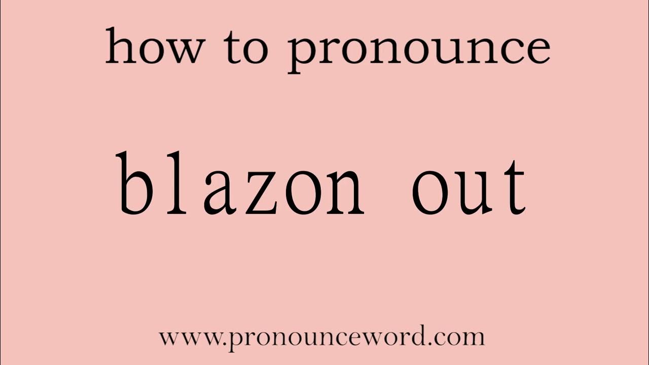 Blazon out how to pronounce blazon out in english correct start