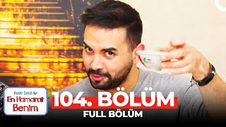 En Hamarat Benim 104. Bölüm