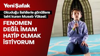 Sesiyle gönülleri fetheden Musab: Babamı örnek alıyorum Resimi