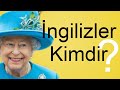 İNGİLİZLER KİMDİR ( İngiliz Soyu ve Kökeni İngiltere Tarihi )