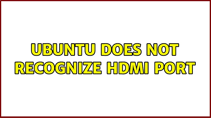 Ubuntu: Ubuntu does not recognize HDMI port