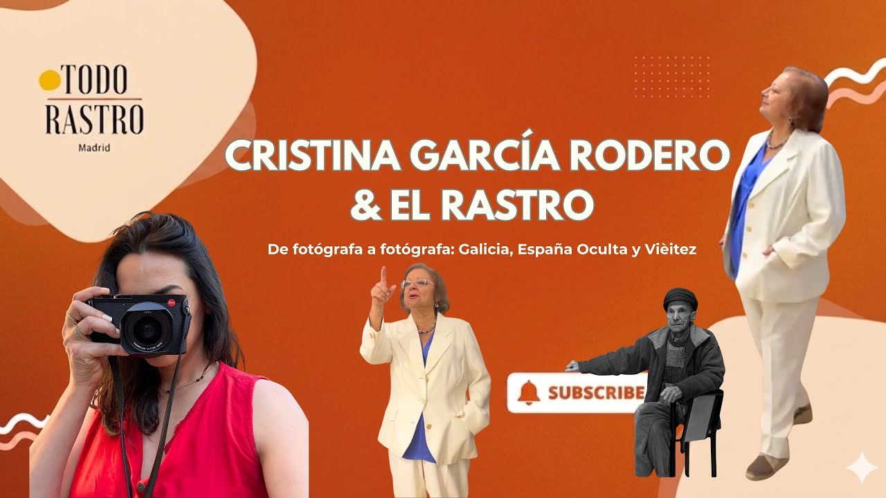 Charla con Cristina García Rodero:  El Rastro, Galicia, "La España Oculta" y Viéitez: