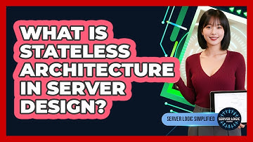 What Is Stateless Architecture In Server Design?