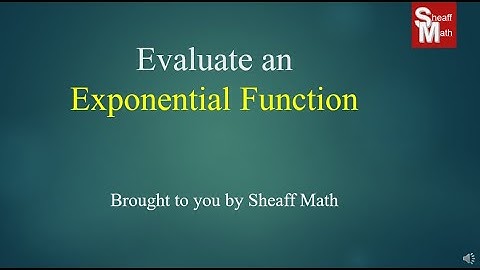 Evaluating an Exponential Function - Sheaff Math