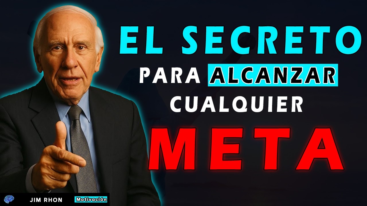 El Método Secreto Para Alcanzar Tus Metas Más Rápido – Jim Rohn Te Lo Revela