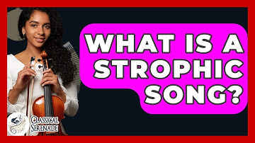 What Is A Strophic Song? - Classical Serenade