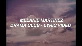 Drama Club - Melanie Martinez (lyrics)