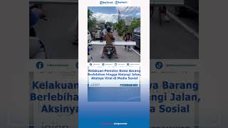Kelakuan Pemotor Bawa Barang Berlebihan hingga Halangi Jalan, Aksinya Viral di Media Sosial
