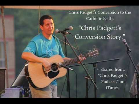 Chris Padgett's Conversion Story- Part 1