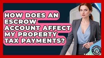 How Does An Escrow Account Affect My Property Tax Payments? - Property Taxes Uncovered