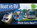 Boat vs RV: Which Costs More? - Fuel, Maintenance, Marina/Campground &amp; Insurance Compared