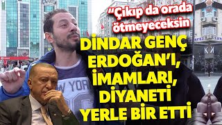 'ÇIKIP DA ORADA ÖTMEYECEKSİN' DİNDAR GENÇ ERDOĞAN'I VE İMAMLARI YERLE BİR ETTİ! SOKAK RÖPORTAJLARI