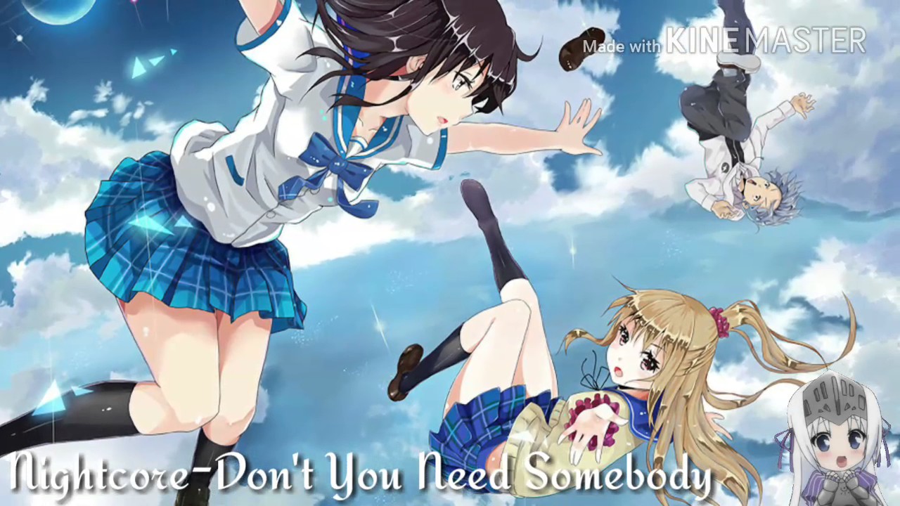 Nightcore-Don't You Need Somebody