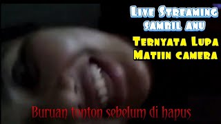 viral lagi streaming lupa matikan kamera, padahal lagi wik wik || ternyata lupa matikan kamera