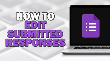 How To Edit Submitted Responses In Google Forms (Quick Tutorial)
