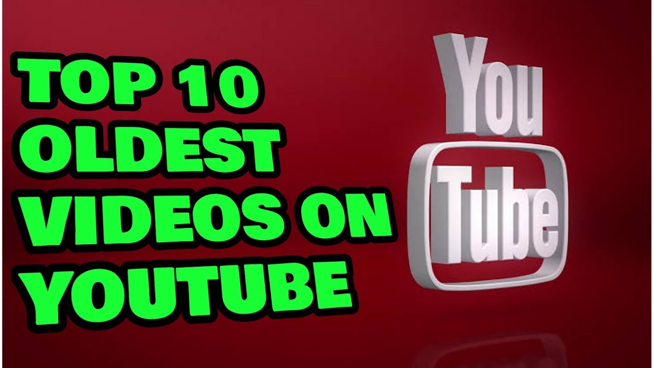 TOP 10 OLDEST VIDEOS ON YOUTUBE YouTube
