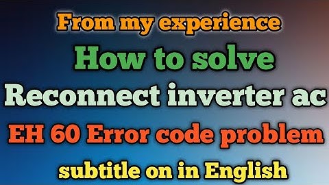How to solve reconnect inverter ac EH 60 Error problem| Reconnect  ac me EH60 error  kaise thik kare