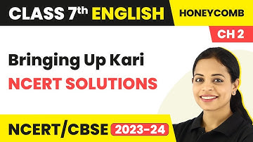 Class 7 English Chapter 2 NCERT Solutions | Class 7 English Bringing Up Kari | Class 7 English