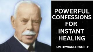POWERFUL CONFESSIONS FOR INSTANT SPIRITUAL HEALING & BREAKTHROUGHSmith WigglesworthStyle Motivation
