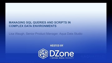 Managing SQL Queries and Scripts in Complex Data Environments  | DZone.com Webinar