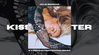 Julie Bergan - Kiss Me Better (Kyreza Hypertechno Remix)
