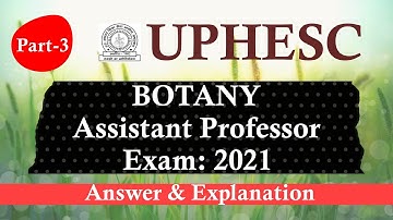 (Part-3) UPHESC Botany 2021  | Assistant Professor Exam | Answer and Explanation