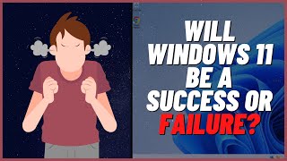 will windows 11 be a success or failure?