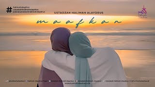 MAAF DAN MEMAAFKAN - USTADZAH HALIMAH ALAYDRUS