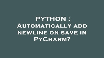 PYTHON : Automatically add newline on save in PyCharm?