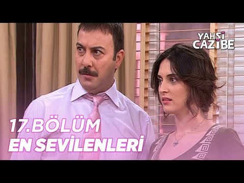 17. Bölümün En Sevilenleri - Yahşi Cazibe