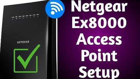 How To Setup Netgear Ex8000 Ac3000 Extender As Access Point? Netgear Extender Setup In Ap Mode