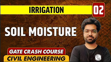 Irrigation 02 | Soil moisture | CE | GATE Crash Course