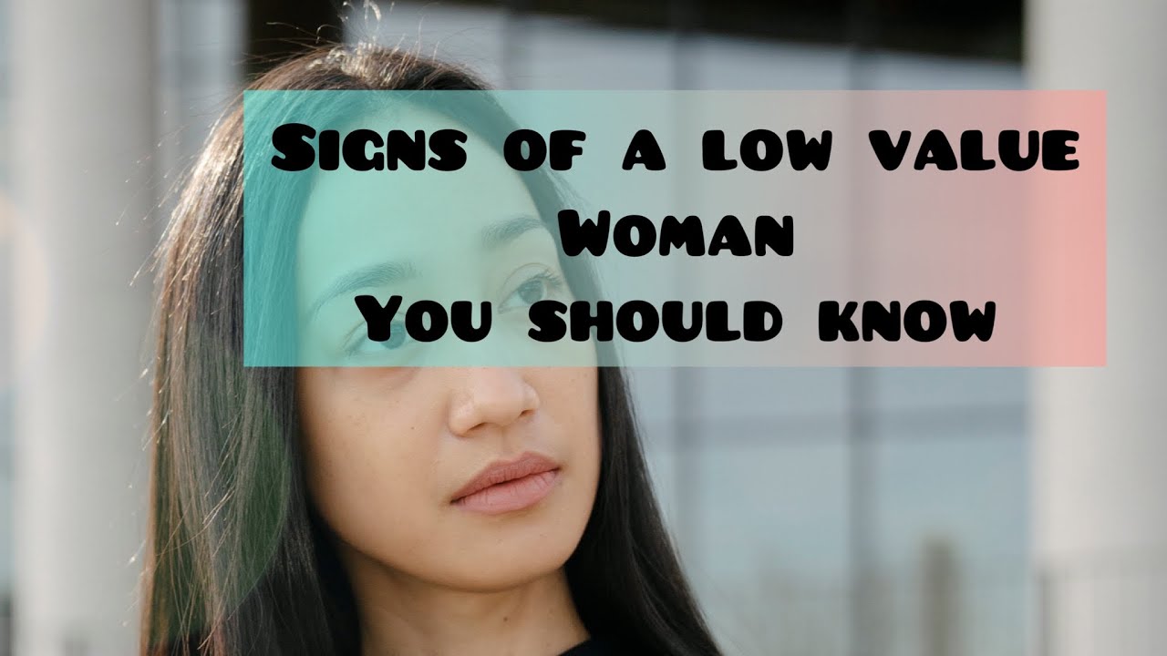 15 signs of a low value woman you need to know as a man YouTube